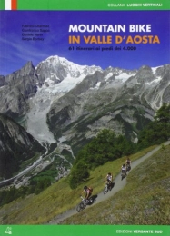 LUOGHI VERTICALI Libri di mountain bike Mountain bike in Valle d'Aosta. 61 itinerari ai piedi dei 4000