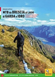 LUOGHI VERTICALI Libri di mountain bike MTB da Brescia ai laghi di Garda e Idro. 83 itinerari tra le colline moreniche, la Franciacorta, il lago di Garda, la Valvestino e il lago d'Idro