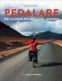  Libri di mountain bike Pedalare nei luoghi più belli del mondo