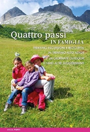 MOUNTAIN GEOGRAPHIC Libri di mountain bike Quattro passi in famiglia. Trekking escursioni e bicicletta in Trentino Alto Adige. 66 giornate outdoor e tanti altri suggerimenti