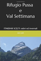 Libri RIFUGIO PUSSA e VAL SETTIMANA: Itinerari scelti di: Escursionismo e Trekking, Mountain Bike, Alpinismo, Ciaspolata, Alpinismo, Canyoning.