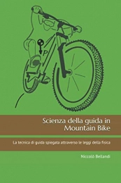  Libri di mountain bike Scienza della guida in Mountain Bike: La tecnica di guida spiegata attraverso le leggi della fisica