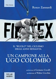  Libri di mountain bike Un campione alla Ugo Colombo. Il «ruolo» nel ciclismo degli anni Sessanta. Ediz. illustrata