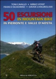  Libro 50 escursioni in mountain bike in Piemonte e Valle d'Aosta (Guide e manuali)