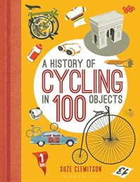 Bloomsbury Publishing PLC Libros de ciclismo de montaña A History Of Cycling In 100 Objects