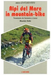  Libro Alpi del mare in mountain bike. Traversata da Sanremo a Lanzo