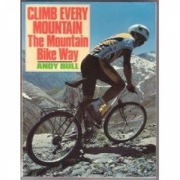  Libros de ciclismo de montaña Climb Every Mountain: Mountain Bike Way