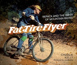  Libros de ciclismo de montaña Fat Tire Flyer: Repack and the Birth of Mountain Biking