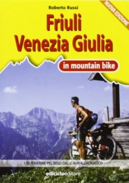  Libros de ciclismo de montaña Friuli Venezia Giulia in MTB. I 35 itinerari pi belli dalle Alpi all'Adriatico (Mountain bike)