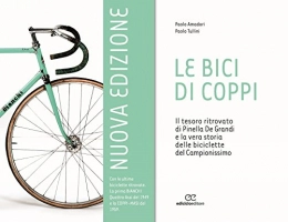  Libro Le bici di Coppi. Il tesoro ritrovato di Pinella de Grandi e la vera storia delle biciclette del Campionissimo. Ediz. illustrata (Ritratti)