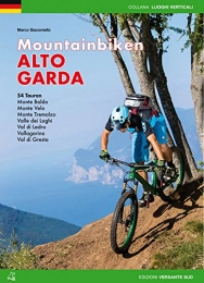  Libro Mountain bike Alto Garda. 54 percorsi Monte Baldo, Monte Velo, Monte Tremalzo, Valle dei Laghi, Val di Ledro, Vallagarina, Val di Gresta. Ediz. tedesca (Luoghi verticali)