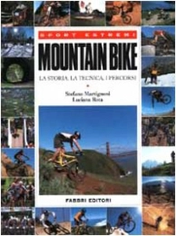 Libro Mountain bike. La storia, la tecnica, i percorsi (Manuali sport)