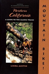  Libros de ciclismo de montaña Mountain Bike! Northern California: A Guide to the Classic Trails [Idioma Inglés]