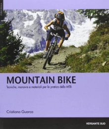 VERSANTE SUD Libro Mountain bike. Tecniche, manovre e materiali per la pratica delle MTB
