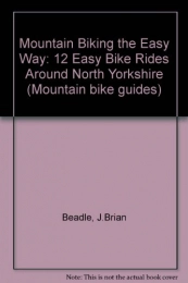  Libros de ciclismo de montaña Mountain Biking the Easy Way: 12 Easy Bike Rides Around North Yorkshire (Mountain bike guides)