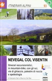  Libro Nevegal Col Visentin. Itinerari escursionistici, in mountain bike, con gli sci, vie di ghiaccio, palestre di roccia e speleologia (Itinerari alpini)