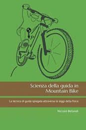  Libro Scienza della guida in Mountain Bike: La tecnica di guida spiegata attraverso le leggi della fisica